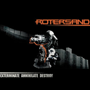 Rotersand - Exterminate Annihilate Destroy