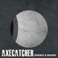 Axecatcher -  Sparks & Spears