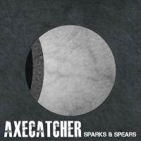 Axecatcher - Sparks & Spears