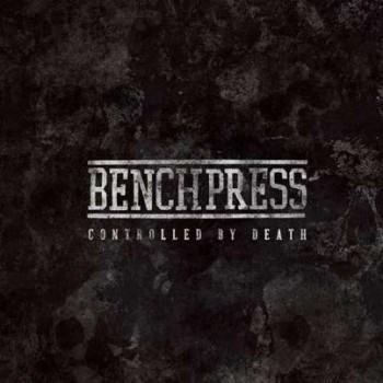 Benchpress - Controlled By Death