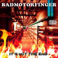Badmotorfinger - It’s Not The End