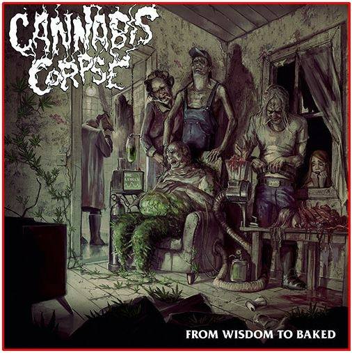 Cannabis Corpse - From Wisdom to Baked