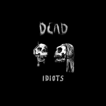 Dead - Idiots
