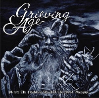  Grieving Age - Merely the Fleshless We and the Awed Obsequy