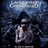  Lacerated And Carbonized - The Core of Disruption 
