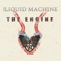 The Liquid Machine - The Engine