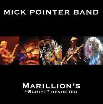 Mick Pointer Band – Marillion's “Script” Revisited