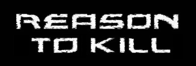 Reason To Kill