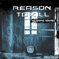 Reason To Kill - Holographic Memories