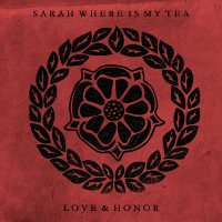  Sarah Where Is My Tea – Love & Honor