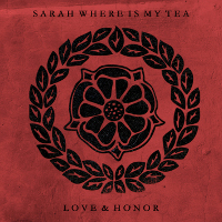 Sarah Where Is My Tea – Love & Honor