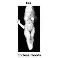 Uur + Endless Floods – Split EP
