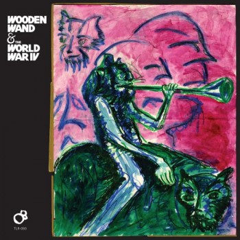 Wooden Wand & The World War IV – Wooden Wand & The World War IV