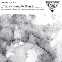 Ambersmoke - Wear Your Love Like Heaven