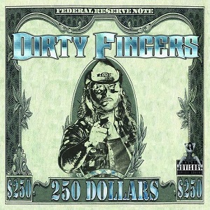  Dirty Fingers - 250 Dollars 