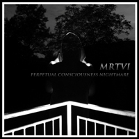MRTVI – Perpetual Consciousness Nightmare
