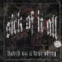 Sick of It All - Based on a True Story