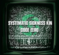 Systematic Sickness Kin – Code Zero