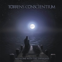 Torrens Conscientium – All Alone With The Thoughts