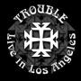 Trouble –  Live In Los Angeles 